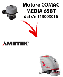 MEDIA 65BT Vacuum motors AMETEK for scrubber dryer Comac from serial number 113003016