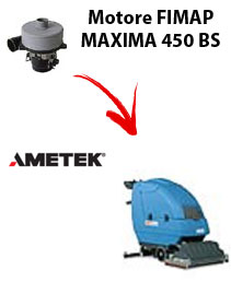 MAXIMA 450 BS  Vacuum motors AMETEK for scrubber dryer Fimap