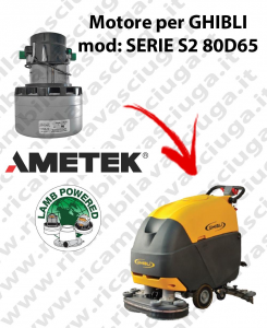 SERIE S2 80D65 Vacuum motor LAMB AMETEK for scrubber dryer GHIBLI