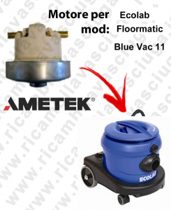 FLOORMATIC bluee VAC 11  Ametek Vacuum Motor for vacuum cleaner ECOLAB
