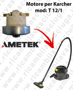 T12/1  Ametek Vacuum Motor for vacuum cleaner KARCHER