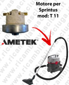 T 11  Ametek Vacuum Motor for vacuum cleaner SPRINTUS