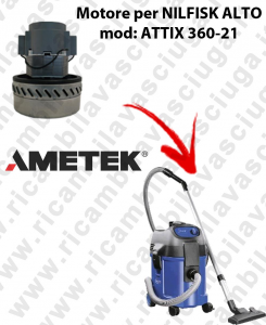 ATTIX 360-21 Ametek Vacuum Motor for vacuum cleaner NILFISK ALTO