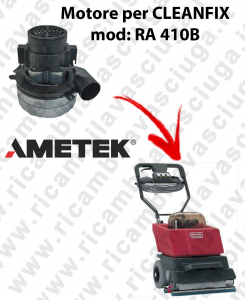 RA 410B Vacuum motors AMETEK Italia for scrubber dryer CLEANFIX