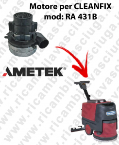 RA 431B Vacuum motors AMETEK Italia for scrubber dryer CLEANFIX