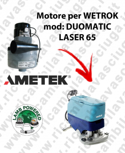 DUOMATIC LASER 65 LAMB AMETEK vacuum motor for scrubber dryer WETROK
