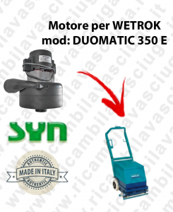 DUOMATIC 350 E SYNCLEAN vacuum motor for scrubber dryer WETROK