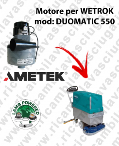 DUOMATIC 550 LAMB AMETEK vacuum motor for scrubber dryer WETROK