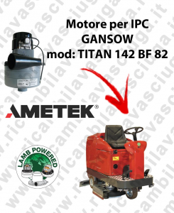 TITAN 142 BF 82 LAMB AMETEK vacuum motor for scrubber dryer IPC GANSOW