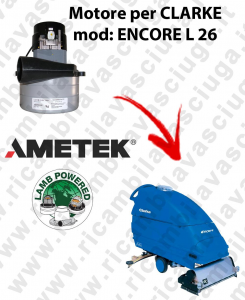 ENCORE L 26  Motore de aspiración LAMB AMETEK para fregadora CLARKE