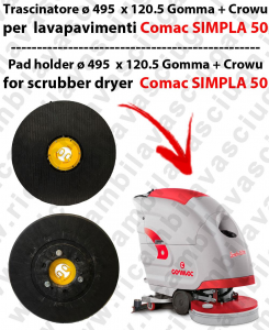 TRASCINATORE ( pad holder) para fregadora COMAC Simpla 50 -  goma + Crowu - Dim: ø 495  x 120.5
