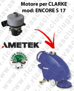 ENCORE S 17 Saugmotor LAMB AMETEK für scheuersaugmaschinen CLARKE