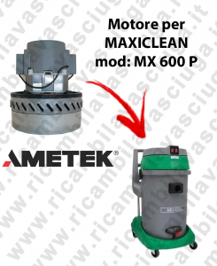 MX 600 P Saugmotor AMETEK für Staubsauger und trockensauger MAXICLEAN