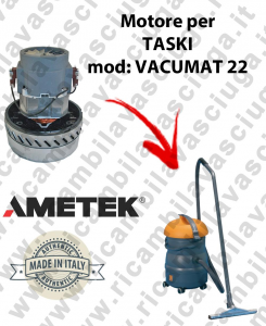 VACUMAT 22 MOTEUR AMETEK aspiration pour aspirateur et aspirateur à  eau TASKI