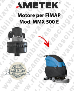 MMX 500 et Moteur Aspiration AMETEK Autolaveuse FIMAP