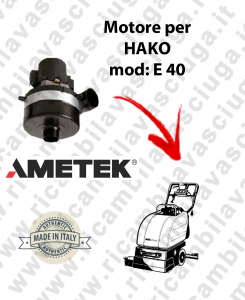 E 40 AMETEK Vacuum motor for scrubber dryer HAKO