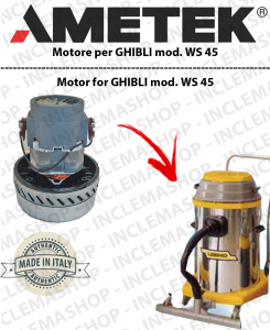 WS 45  AMETEK vacuum motor for Wet & Dry vacuum cleaner GHIBLI