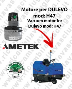H47 LAMB AMETEK vacuum motor for scrubber dryer DULEVO
