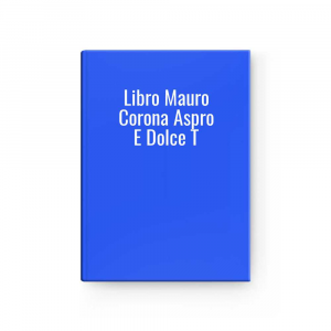Libro Mauro Corona Aspro E Dolce T