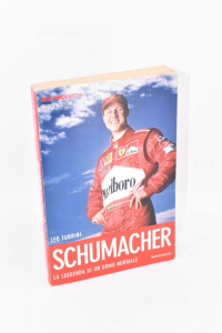 Schumacher - La Leggenda Di Un Uomo Normale | Leo Turrini